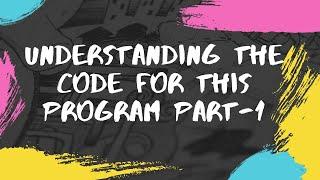 Understanding the code for this program Part-1