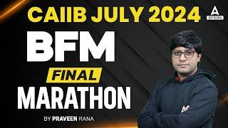 CAIIB BFM Final Marathon Class | CAIIB Banking Financial Management | CAIIB July 2024