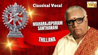 Masterful Performance of Thillana by Maharajapuram Santhanam | Classical Vocal | Swathi Thirunal