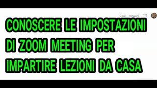 Zoom Meeting italiano le Impostazioni piu importanti per  lezioni