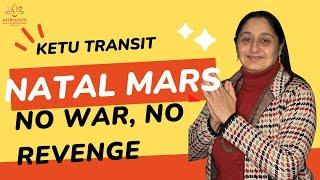 Ketu Transit natal Mars- let go of revenge and aggression