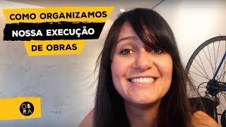 Como organizamos nossa execução de obras