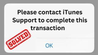 How to Fix Please Contact iTunes Support to Complete this Transaction / Apple ID / iPhone