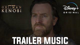 Obi-Wan Kenobi Official Trailer Music | EXTENDED