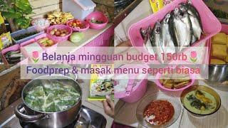 Rutinitas IRT || Belanja Mingguan budget 150rb || foodprep dan masak menu seperti biasa