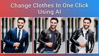 Change Clothes In One Click Using AI