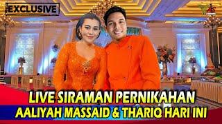 Live Siraman Aaliyah Massaid dan Thariq Halilintar Menikah Pagi ini