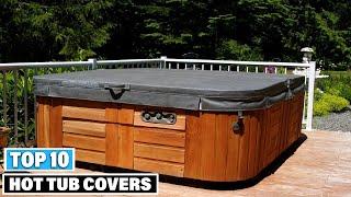 Top 10 Hot Tub Covers in 2024 (Top Picks)