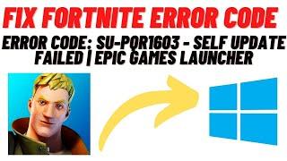 How to Fix Fortnite Error Code:SU-PQR1603- Self Update Failed | Epoc Games Launcher - Solved 2021