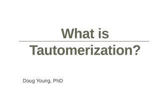 What is Tautomerization?