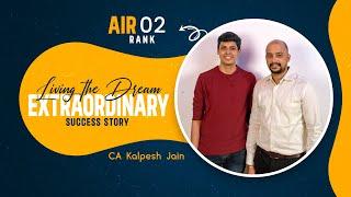 Living the Dream Extraordinary Success Story | AIR 02 Rank | CA Kalpesh Jain