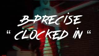 Clocked in x B-Precise visuals