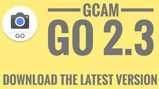 Gcam go 2.3 | How to download gcam go latest version