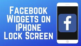 How to Get and Use Facebook Widgets for iPhone Lock Screen