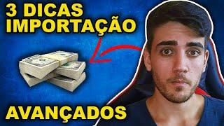 3 Dicas de Importação para Avançados - Isso te fará lucrar demais!!