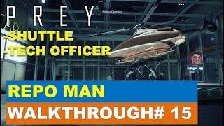 Prey Gameplay Walkthorugh 15:  Repo Man (Search Dahl's Shuttle / Disable Tech Officer)