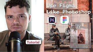 How to use Figma like Photoshop!