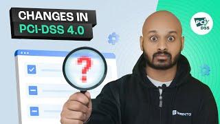 PCI DSS Controls - Changes in PCI DSS 4.0