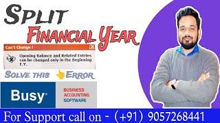 "Split Financial Year" in Busy Software. Solve "can't Change" Opening Stock/Balance Error in Busy