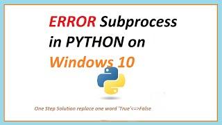 Error Subprocess in Python on Windows 10 Solution ||