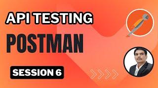 Session 6: API Testing | Postman | API Chaining