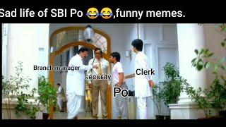 Sbi po memes || Banking memes  || Sad life of SBI Po.