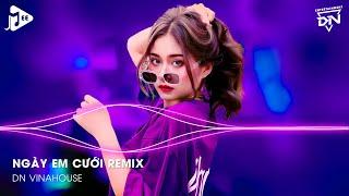 Ngày Em Cưới Remix TikTok - Nhìn Em Cười Tươi Nhan Sắc Vẹn Mười Remix - Nhìn Em Vui Mà Lòng Anh Đau