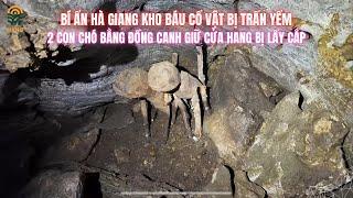 Bí Ẩn Hà Giang Kho Báu Bị Trấn Yểm Có 2 Con Chó Bằng Đồng Canh Giữ Cửa Hang Bị Lấy Cắp