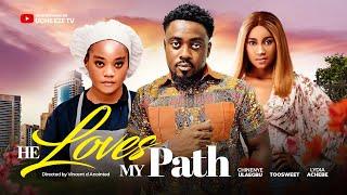 HE LOVES MY PATH (New Movie) Toosweet Annan, Chinenye Ulaegbu, Lydia 2024 Nollywood Movie
