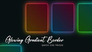 Glowing Gradient Border Effects | Quick CSS Tricks