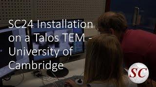 SC24 Installation on a Talos TEM at University of Cambridge  - Interview with Dr Heather Greer