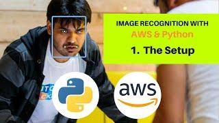 Image Recognition with AWS and Python | Tutorial 1 | The Setup | AWS Rekognition | Boto3