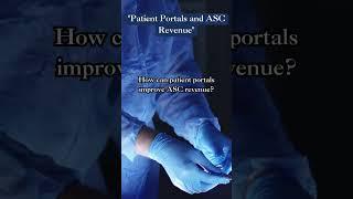 "Patient Portals and ASC Revenue"#PatientPortals #ASCRevenue #HealthcareAdmin