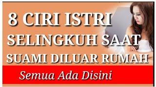 8 CIRI ISTRI SELINGKUH SAAT SUAMI DILUAR RUMAH