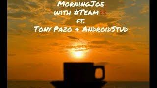 Morning Joe with #Team100 ft. Tony Pazo & AndroidStud