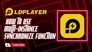 LDPlayer: How to use Multi-instance Synchronize Function