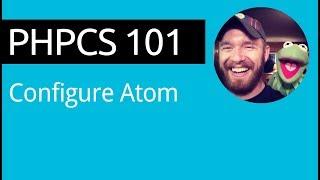 PHPCS 101: Video 10 of 11 - Configure Atom