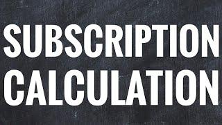 Subscription calculation