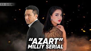 "Azart" milliy serial 23-qism