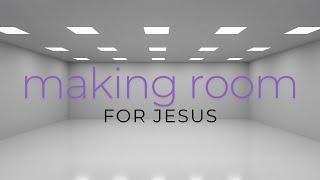 12-22-24: "Making Room for Jesus" | Pastor Jamey