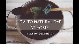 How to Natural Dye at Home | Tips for Beginners