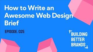 How to Write an Awesome Web Design Brief | Building Better Brands
