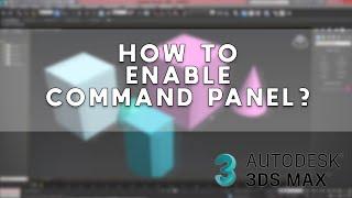 How to enable command panel in 3DS Max 2023