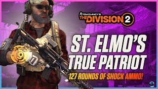 127 Rounds Of PURE MADNESS! The Division 2 - Solo/Group PVE St. Elmo's True Patriot Build! Must Have