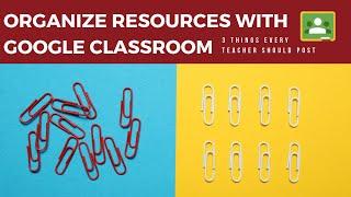 Organize class resources with Google Classroom (3 things you should post)