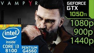 Vampyr - GTX 1050 ti - i3 8100 - G4560 - 1080p - 900p - 1440p - benchmark