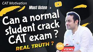 ONLY NIT | IIT s | SRCC crack CAT ? Real truth ? Can a normal student crack CAT exam ? Motivation