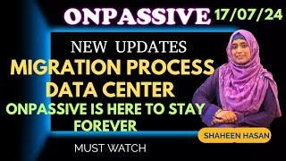 #ONPASSIVE|| NEW UPDATES MIGRATION PROCESS & DATA CENTER ||#SHAHEENHASAN