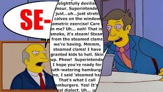 Steamed Hams but Skinner just goes absolutely ballistic if you say even one word to him