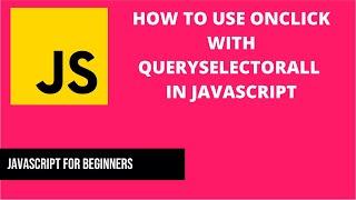 How to use Onclick with querySelectorAll in Javascript